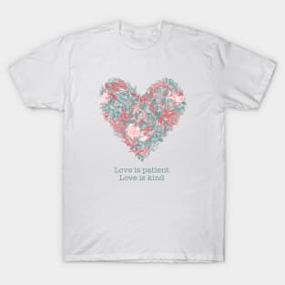 Botanical Heart - Love Is Patient Love Is Kind T-Shirt